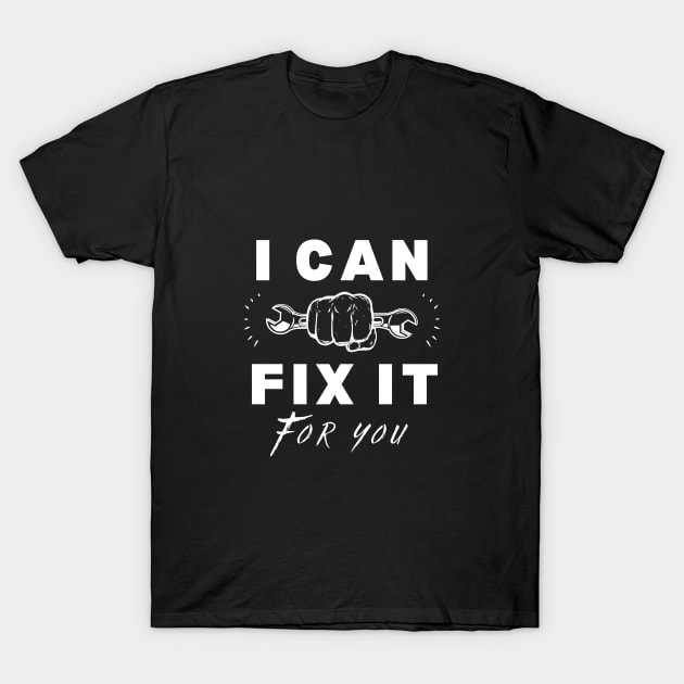 Cool mechanic quote I can fix it for you. T-Shirt by TrippleTee_Sirill